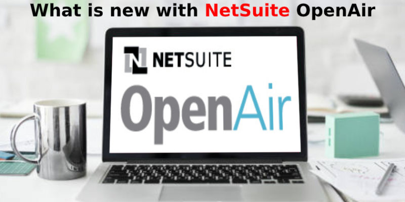 What is new with NetSuite OpenAir