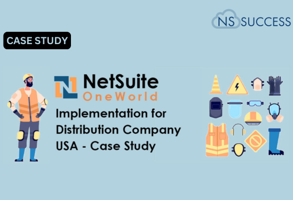NetSuite OneWorld Implementation for Distribution Company USA – Case Study