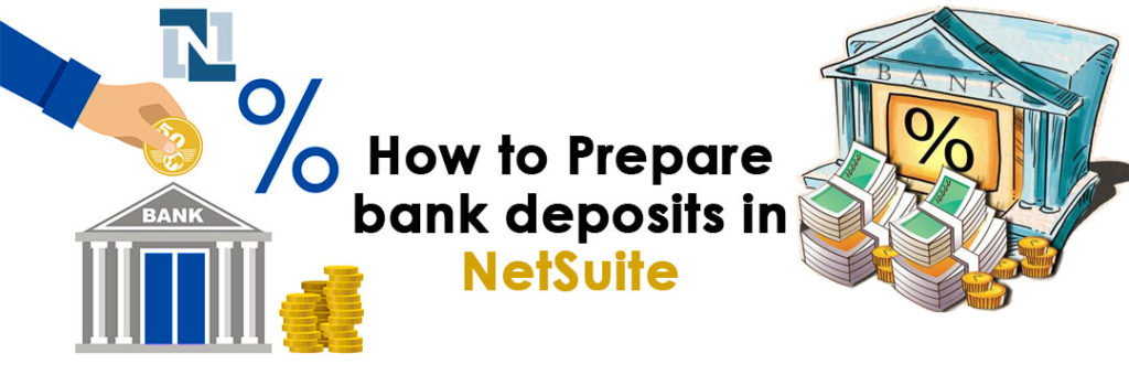 How to Prepare Bank deposits in Netsuite
