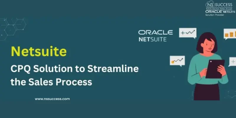 NetSuite CPQ - Streamline Sales with Configure Price Quote