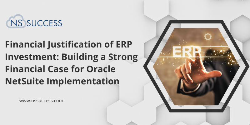 Financial Justification of ERP Investment Building a Strong Financial Case for Oracle NetSuite Implementation (1)