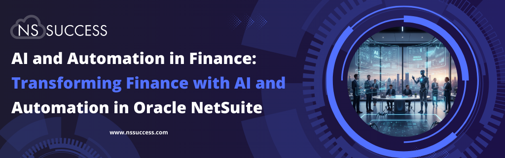 AI and Automation in Finance: Transforming Finance with AI and Automation in Oracle NetSuite