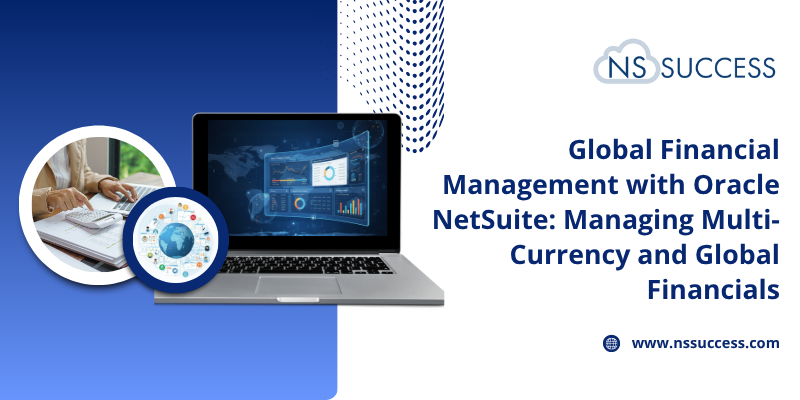 Global Financial Management with Oracle NetSuite Managing Multi-Currency and Global Financials