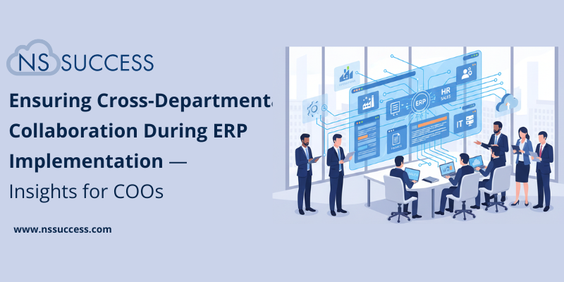 Ensuring Cross-Departmental Collaboration During ERP Implementation — Insights for COOs