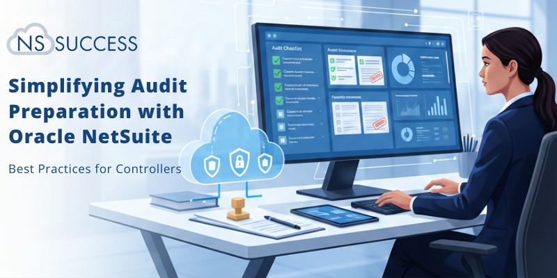 Simplifying Audit Preparation with Oracle NetSuite