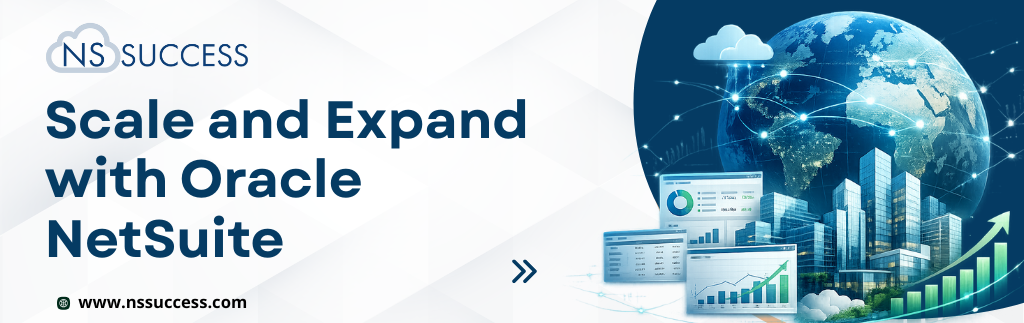Scale and Expand with Oracle NetSuite Scale and Expand with Oracle NetSuite