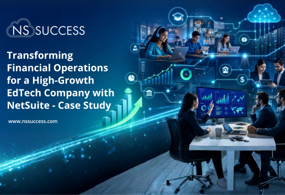 Transforming Financial Operations for a High-Growth EdTech Company with NetSuite - Case Study