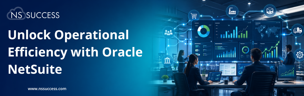 Unlock Operational Efficiency with Oracle NetSuite  