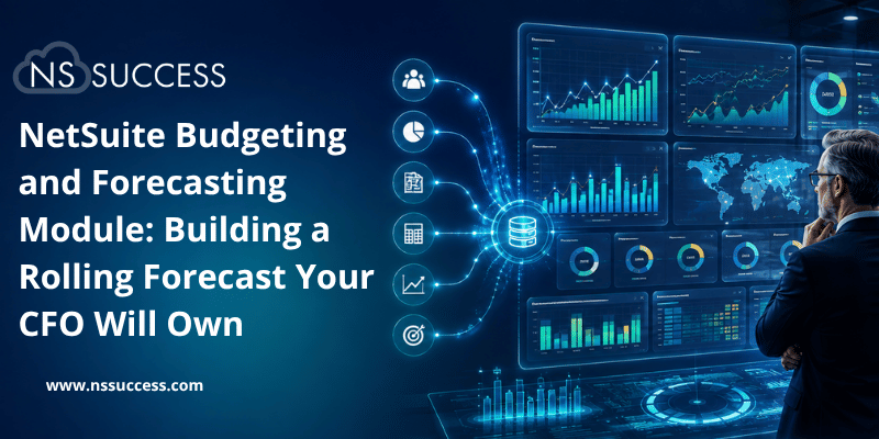 NetSuite Budgeting and Forecasting Module Building a Rolling Forecast Your CFO Will Own
