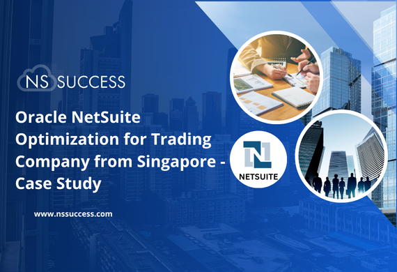 Oracle NetSuite Optimization for Trading Company from Singapore – Case Study
